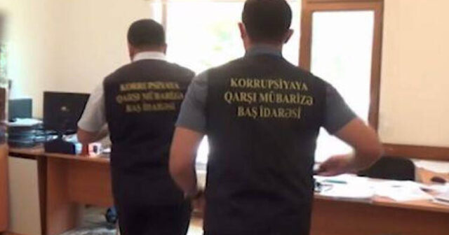Yüksək vəzifəli şəxslər saxlanıldı – “Antikorrupsiya” əməliyyatı