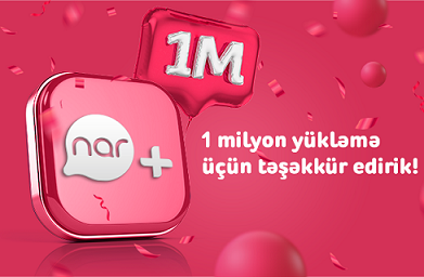 1 milyondan çox istifadəçi “Nar”+dan yararlanır!