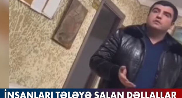 İnsanları tələyə salan dəllallar – VİDEO
