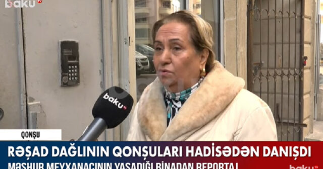 Meyxanaçı Rəşad Dağlının qonşuları danışdı – VİDEO
