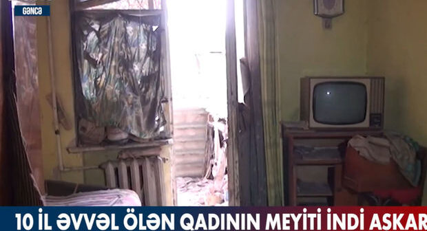 10 il əvvəl ölən qadının meyiti indi aşkarlandı – VİDEO