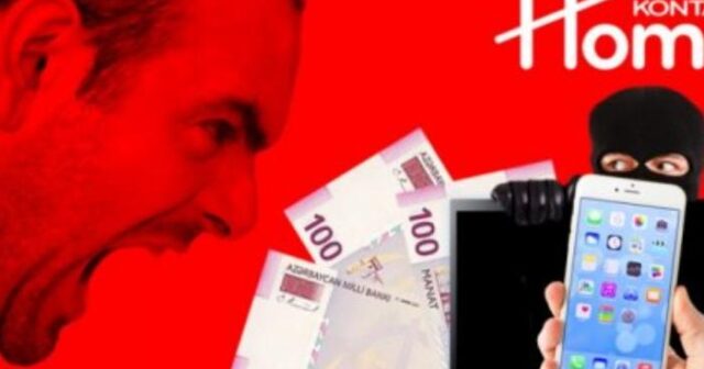 “Kontakt Home” bu prinsiplə işləyir: “Pulunu ver mənə, itil cəhənnəmə!”