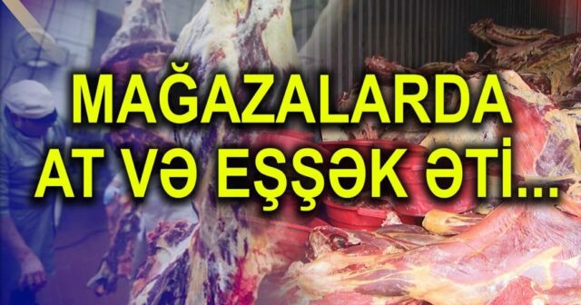 ŞOK: Paytaxt restoranlarına at-eşşək əti ötürülür – Videoreportaj