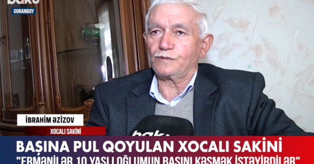 Başına pul qoyulan Xocalı sakini – VİDEO