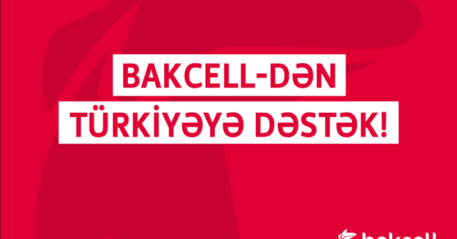 “Bakcell” Türkiyəyə xüsusi telekommunikasiya avadanlıqları göndərdi