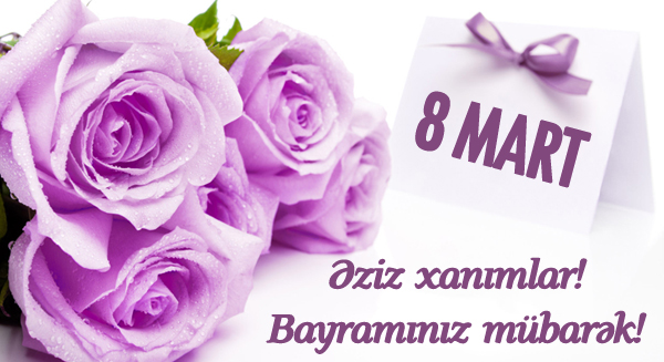 Bu gün 8 Mart – Beynəlxalq Qadınlar Günüdür