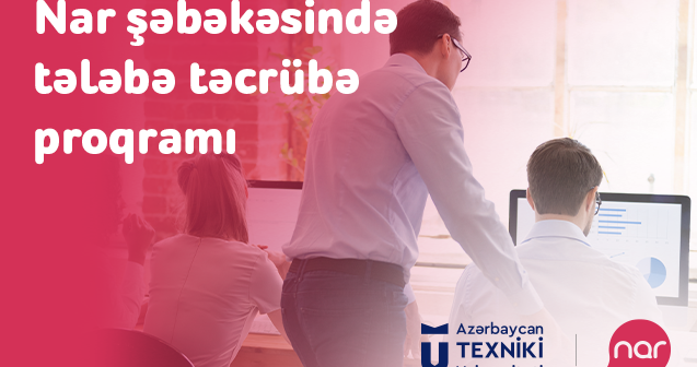 Gənc İT mütəxəssisləri Nar şəbəkəsində təcrübə keçir