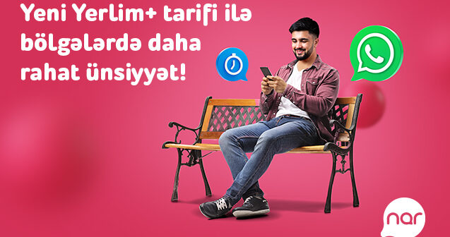 “Nar”dan bölgələr üçün sərfəli tarif: “Yerlim+”