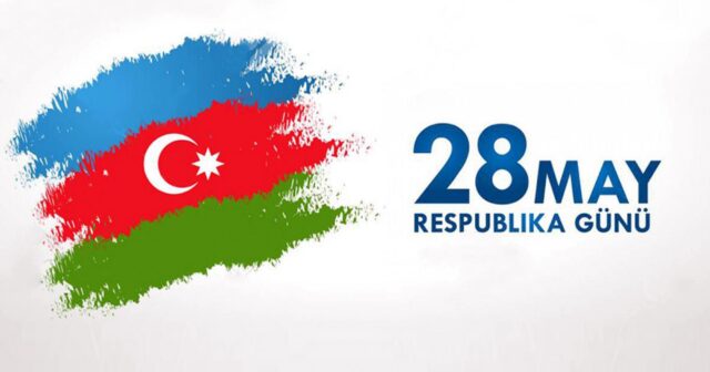 Azərbaycanda 28 May – Müstəqillik Günü qeyd olunur