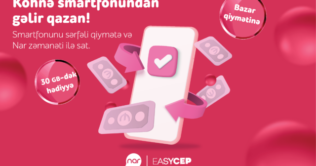 Köhnə smartfonunu sərfəli şərtlərlə sat! – “Nar”dan əla fürsət