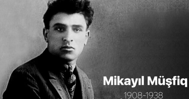 Bu gün Mikayıl Müşfiqin anım günüdür