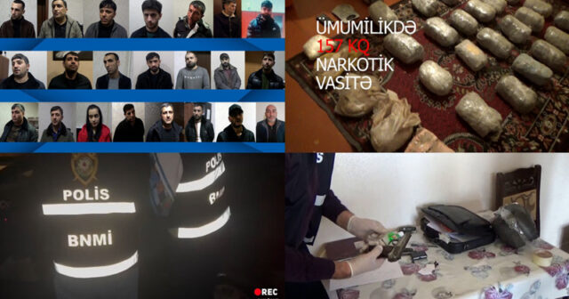 DİN-dən “Narkotələ” əməliyyatı: 157 kq narkotik ələ keçdi, 28 nəfər tutuldu (VİDEO)