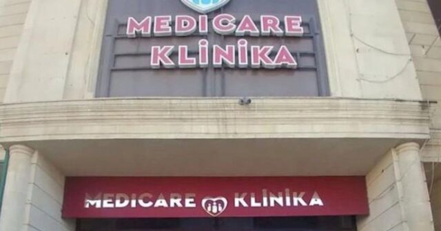 Pasiyentin öldüyü “Medicare” klinikası bağlandı