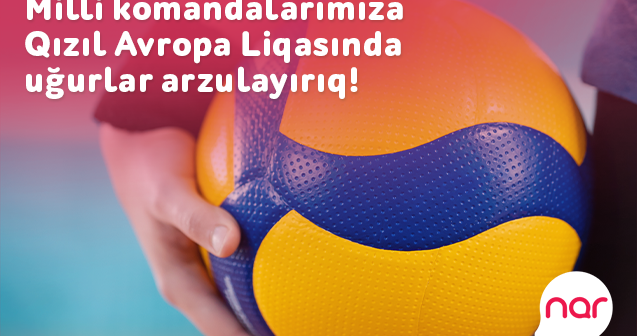 “Nar”dan voleybol üzrə milli komandalarımıza dəstək