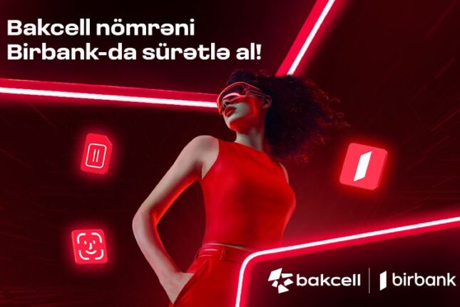“Bakcell” və “Birbank” Azərbaycanda ilkə imza atdı