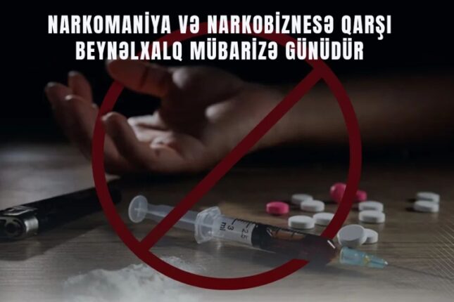 Bu gün Narkomaniyaya və Narkobiznesə qarşı Beynəlxalq Mübarizə Günüdür