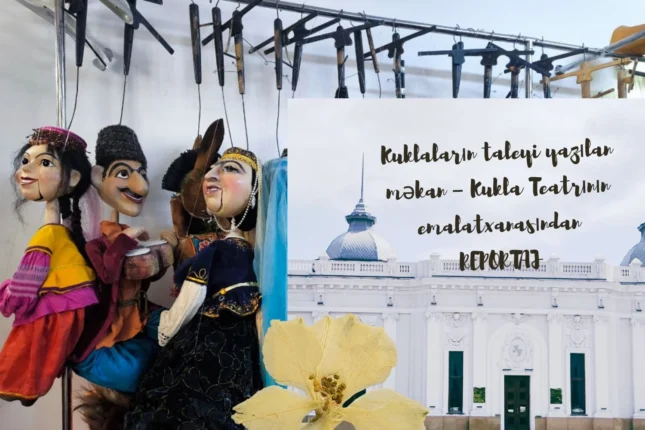 Kuklaların taleyi yazılan məkan – Kukla Teatrının emalatxanasından REPORTAJ