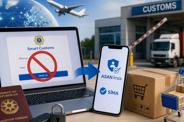 Gömrükdə yeni qayda: FİN ləğv edilir, “ASAN İmza” gəlir – Nə dəyişəcək?