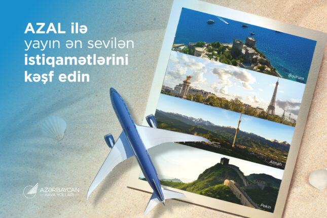 Yayın ən sevilən istiqamətlərini AZAL ilə kəşf edin: Bu il tətil üçün hara getməli?