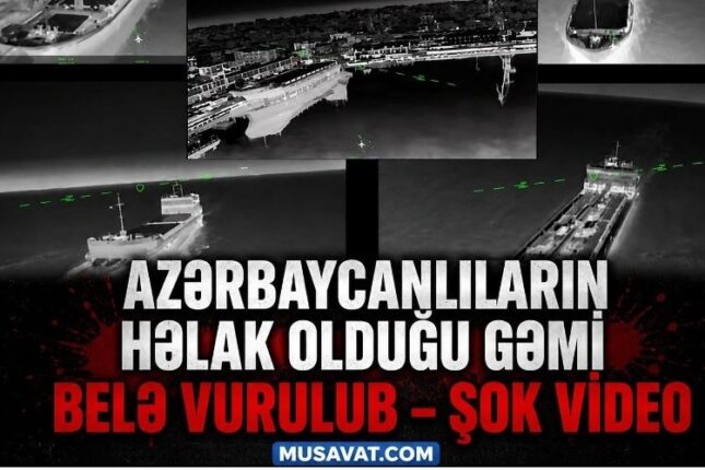 Azərbaycanlıların həlak olduğu gəmi BELƏ VURULUB – ŞOK VİDEO