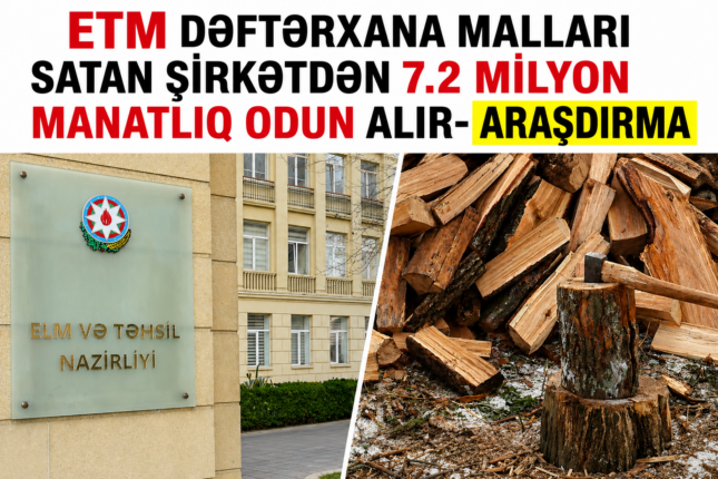 ETM dəftərxana malları satan şirkətdən 7.2 milyon manatlıq odun alır- ARAŞDIRMA ETM dəftərxana malları satan şirkətdən 7.2 milyon manatlıq odun alır- ARAŞDIRMA
