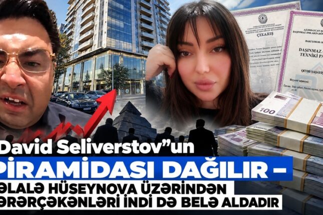 “David Seliverstov”un piramidası dağılır – Şəlalə Hüseynova üzərindən zərərçəkənləri indi də belə aldadır